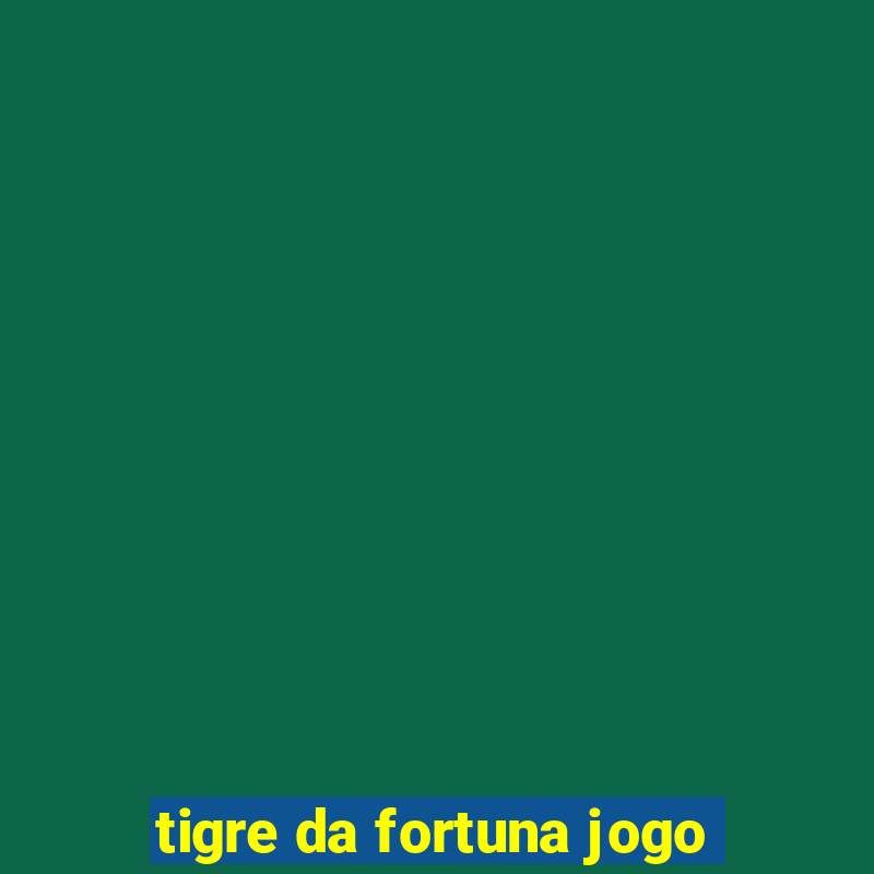 tigre da fortuna jogo