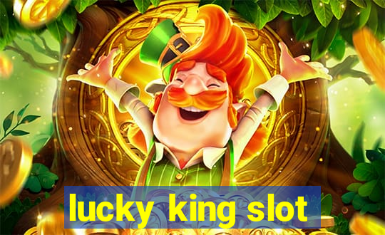 lucky king slot