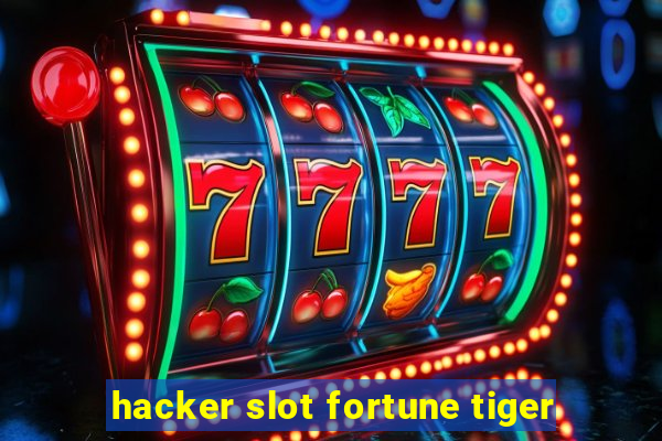 hacker slot fortune tiger