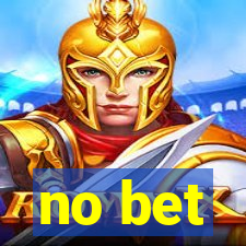 no bet