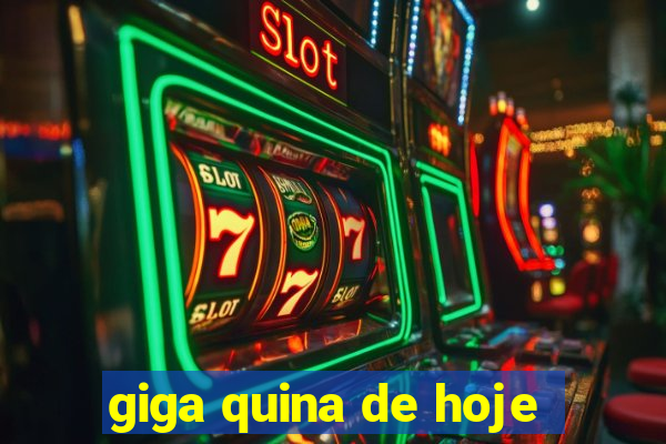 giga quina de hoje