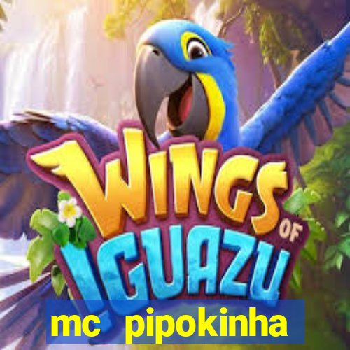 mc pipokinha transando telegram