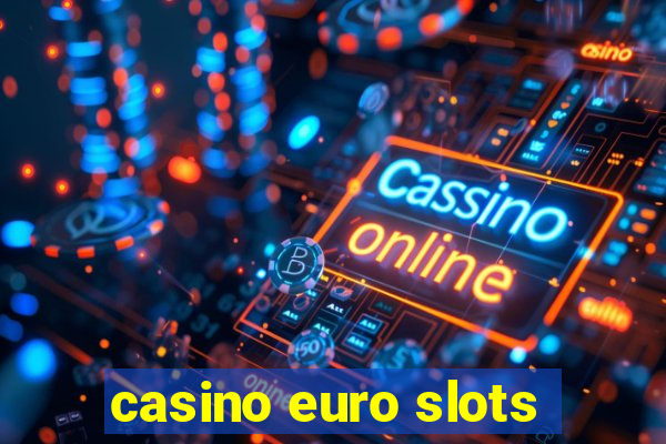 casino euro slots