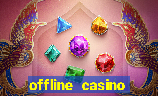 offline casino games win real cash