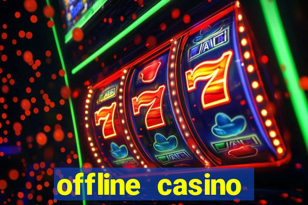 offline casino games win real cash