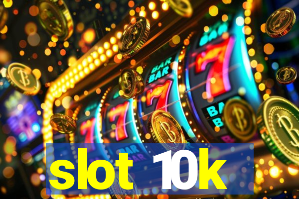 slot 10k