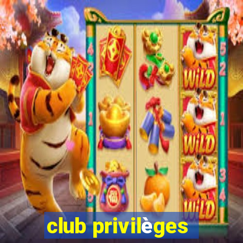 club privilèges