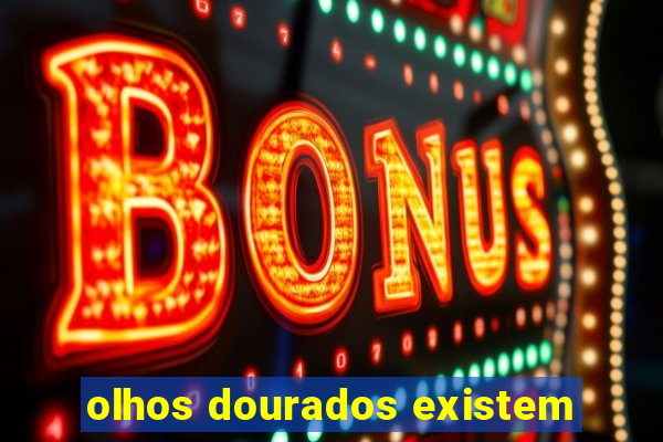 olhos dourados existem