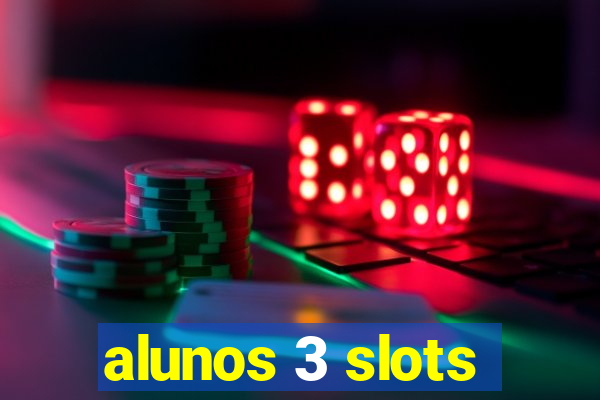 alunos 3 slots