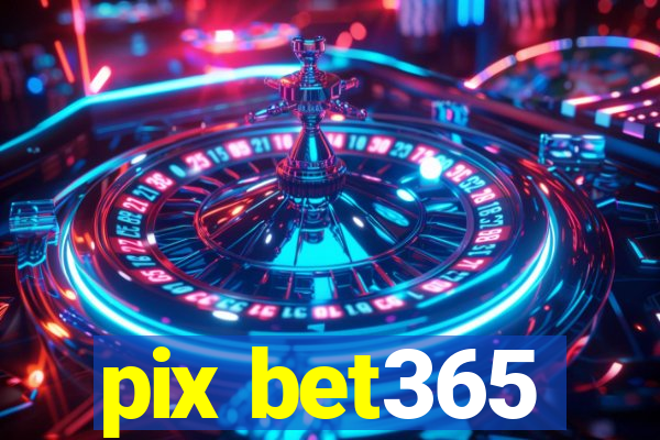 pix bet365