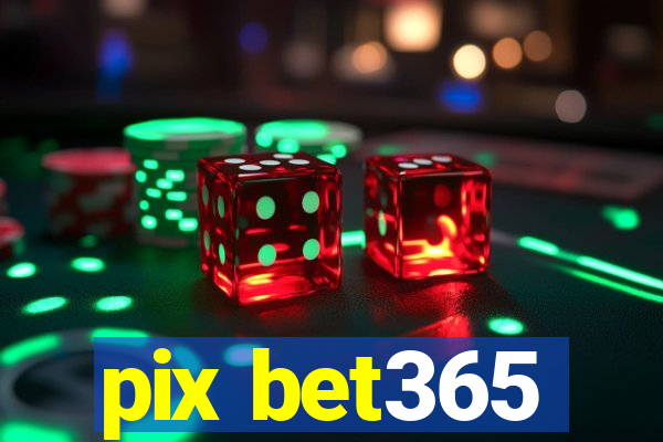 pix bet365