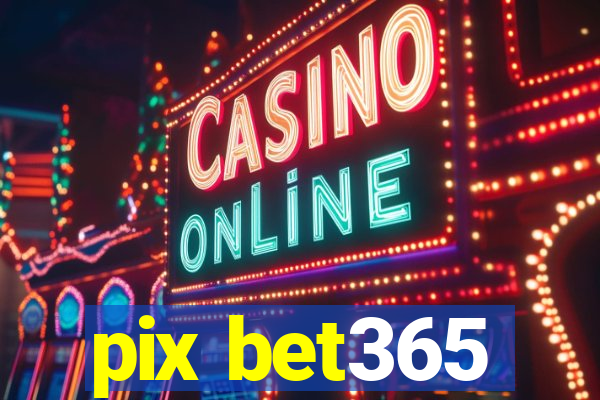 pix bet365