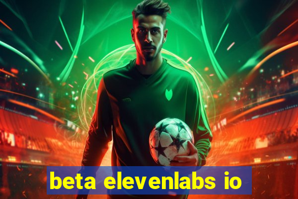 beta elevenlabs io