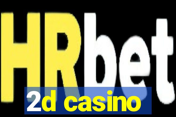 2d casino