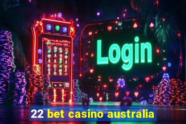 22 bet casino australia