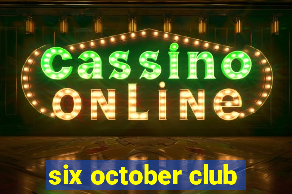 six october club