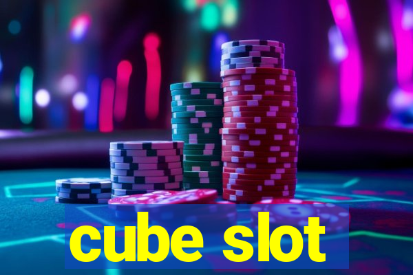 cube slot