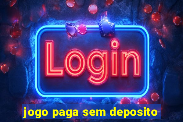 jogo paga sem deposito