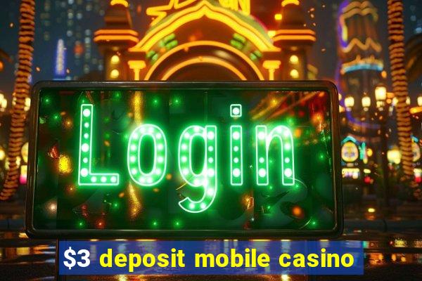 $3 deposit mobile casino