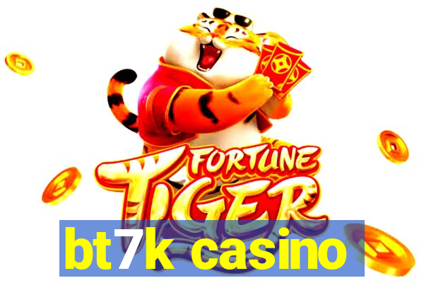 bt7k casino