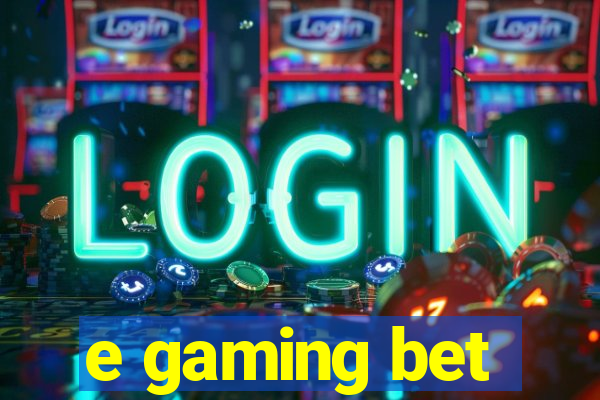 e gaming bet