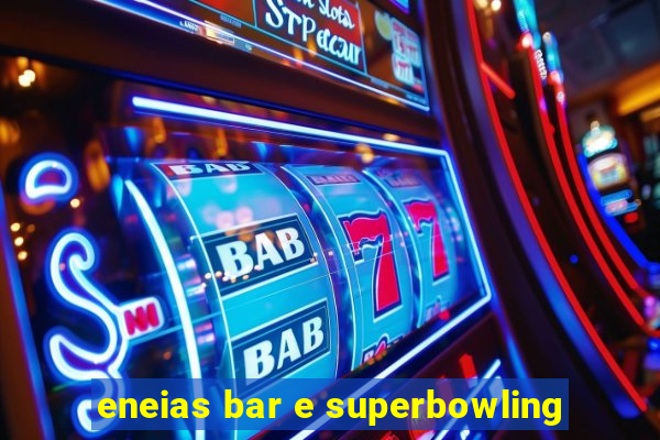 eneias bar e superbowling