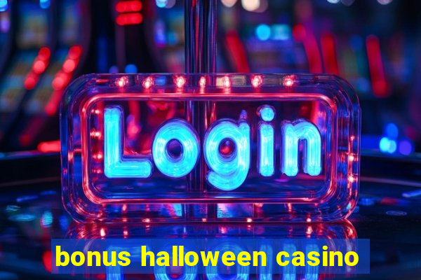 bonus halloween casino