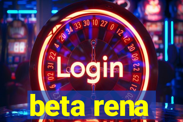 beta rena