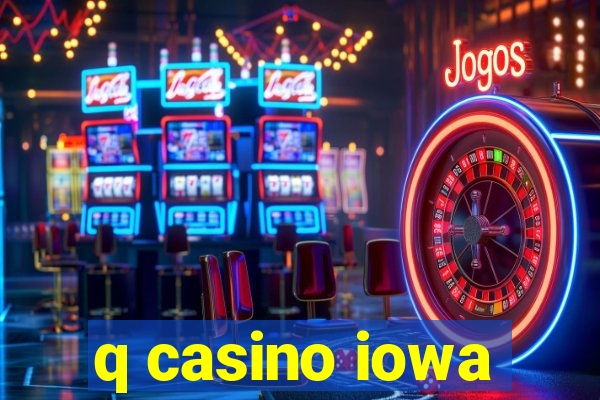 q casino iowa