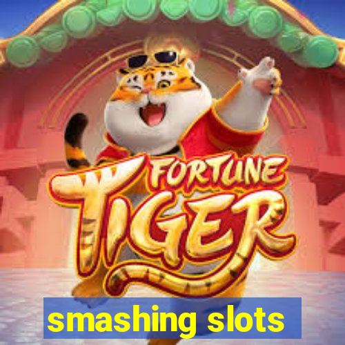 smashing slots