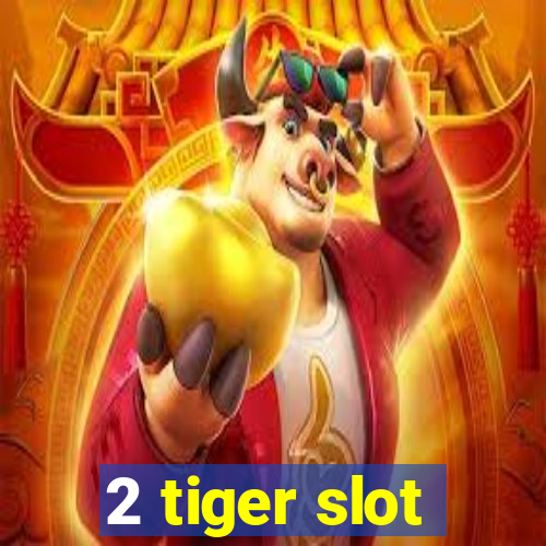 2 tiger slot