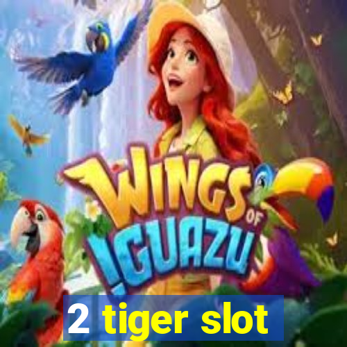 2 tiger slot