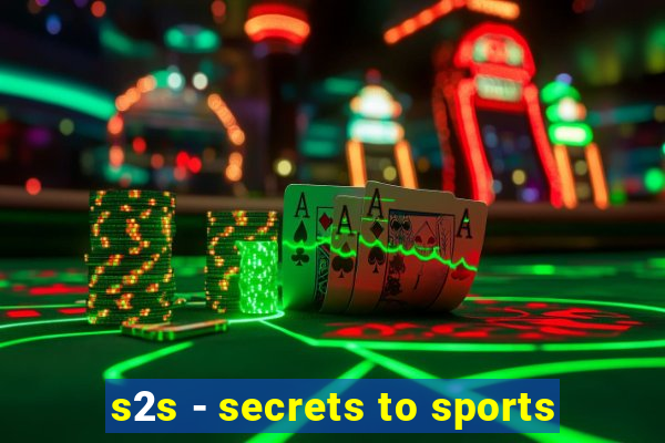 s2s - secrets to sports