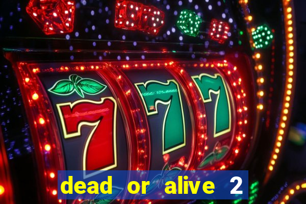 dead or alive 2 slot demo bonus buy