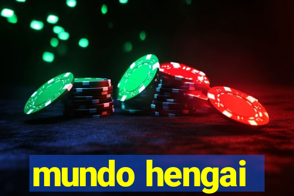 mundo hengai