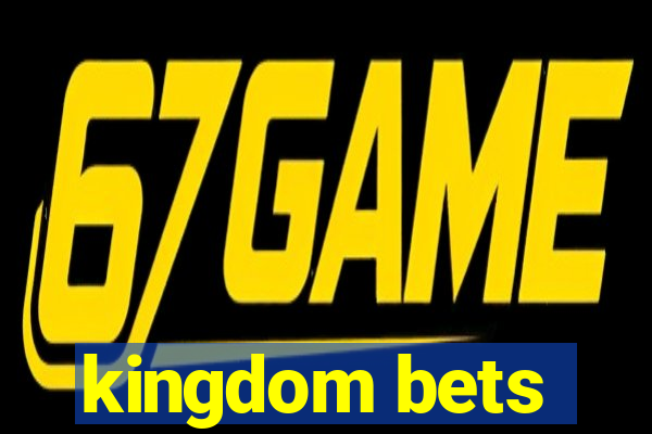 kingdom bets