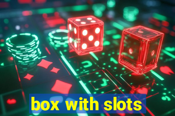 box with slots