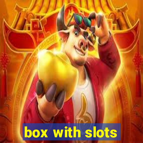 box with slots