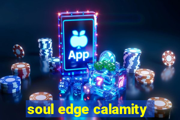 soul edge calamity