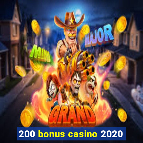 200 bonus casino 2020