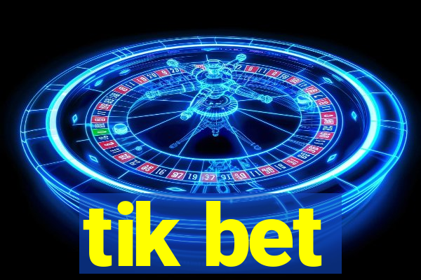 tik bet