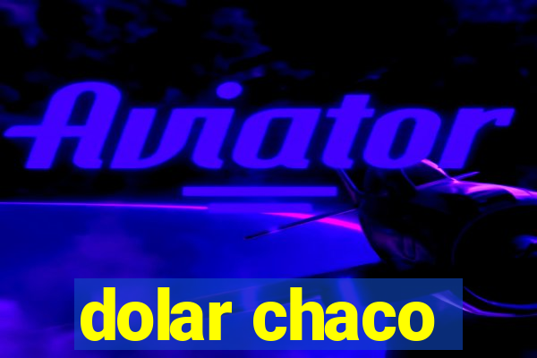 dolar chaco