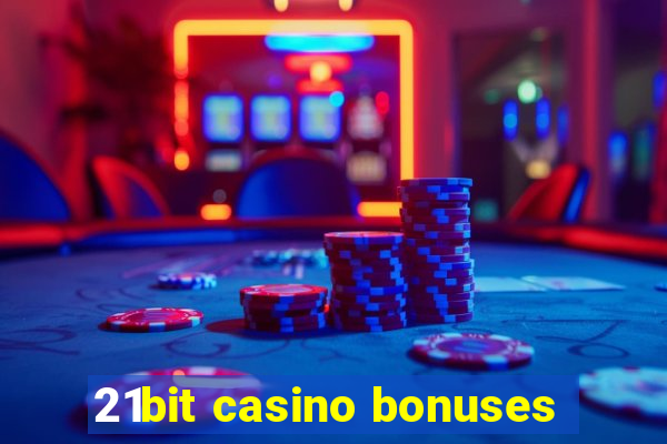 21bit casino bonuses