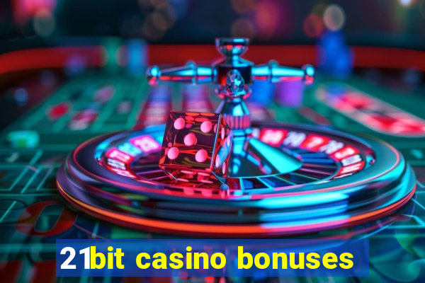 21bit casino bonuses