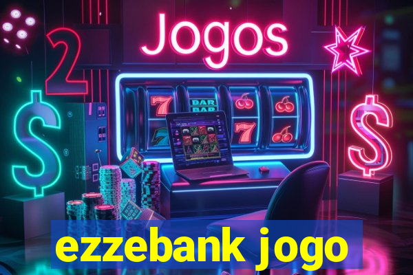 ezzebank jogo