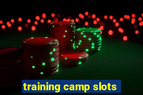 training camp slots