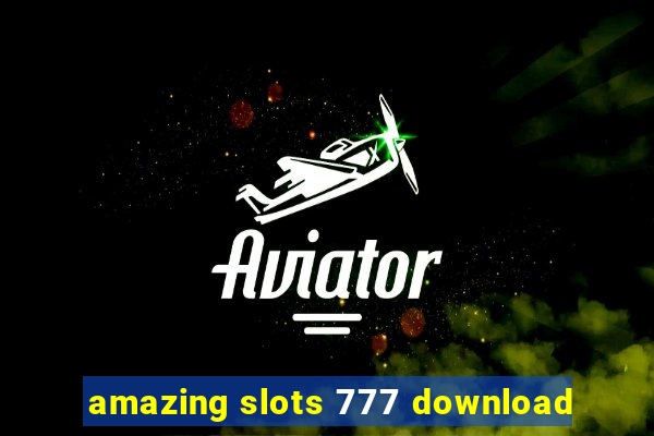 amazing slots 777 download