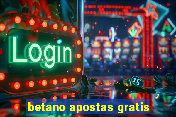 betano apostas gratis