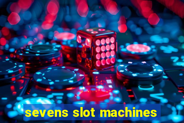 sevens slot machines