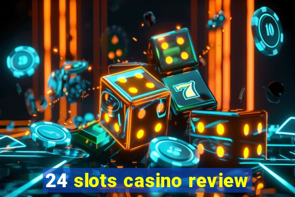 24 slots casino review